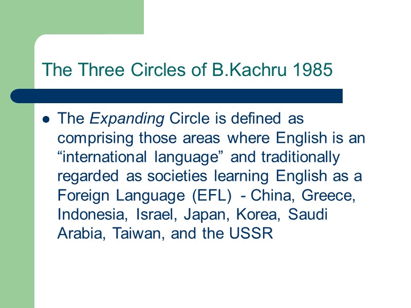 The Three Circles of B.Kachru 1985 The Expanding Circle is defined as comprising those